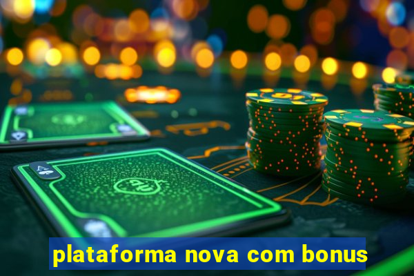 plataforma nova com bonus